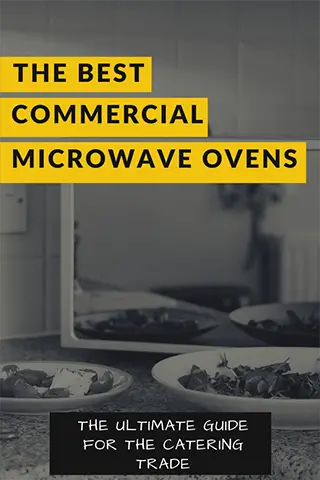 Best Commercial Microwave Ovens - The Ultimate Guide for the Catering Trade